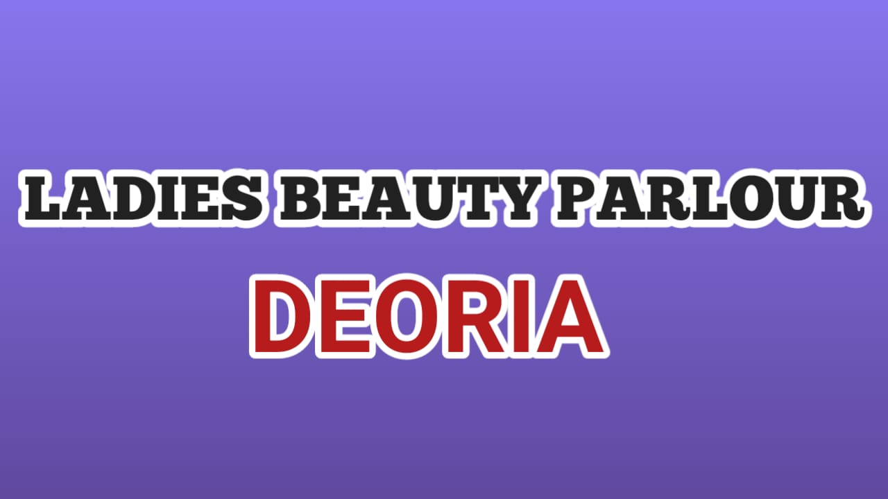 Ladies Beauty Parlour in Deoria
