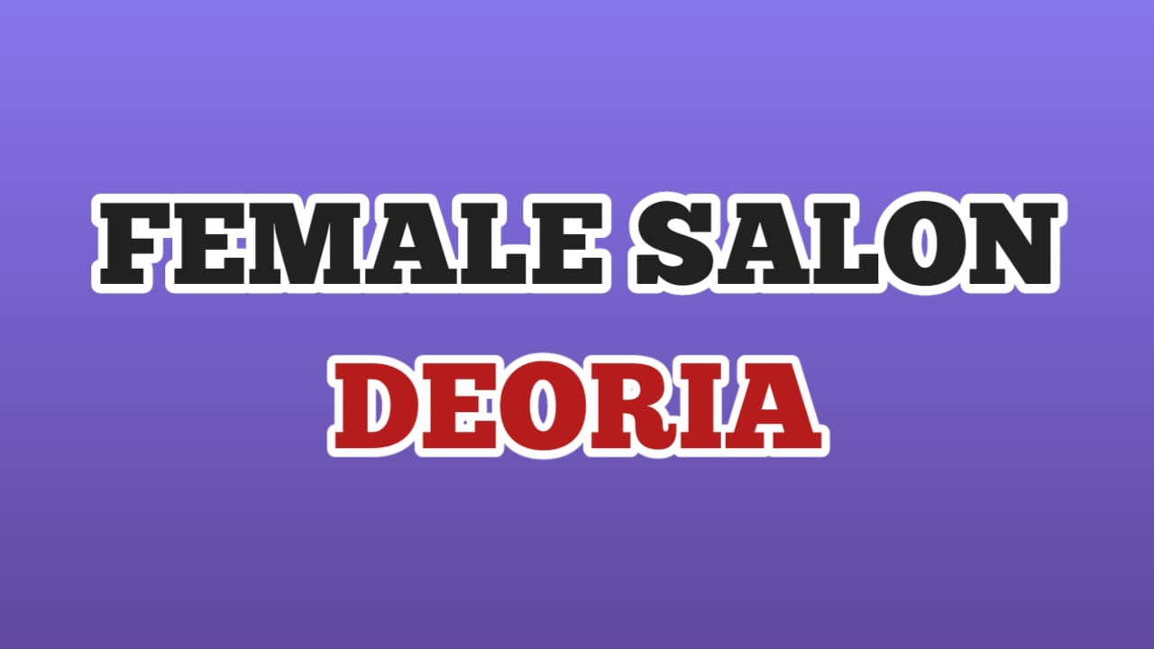 Best female salon in deoria