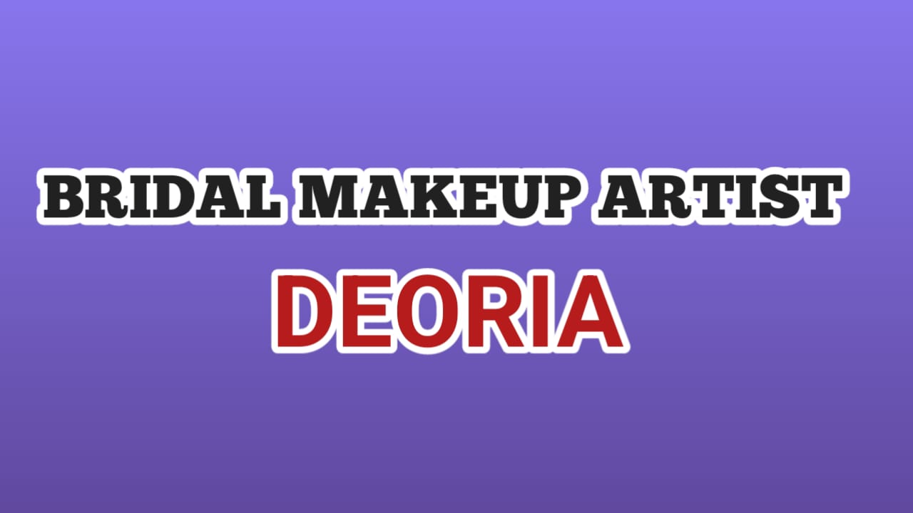 Bridal Makeup Artist in Deoria