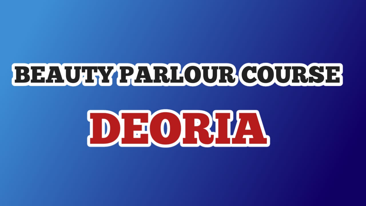 Beauty Parlour Course in Deoria